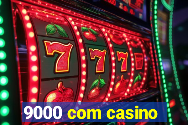 9000 com casino